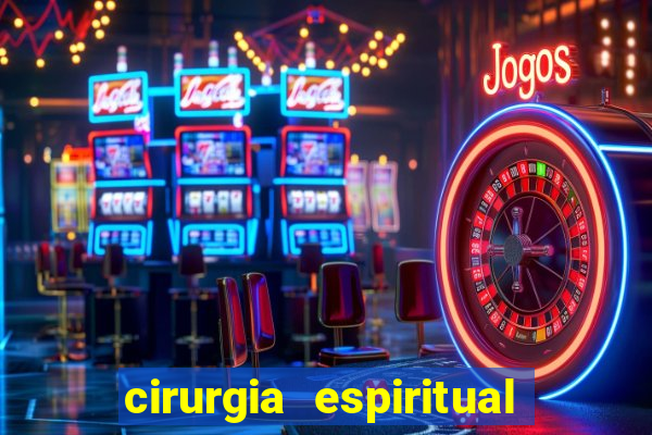 cirurgia espiritual marlon santos